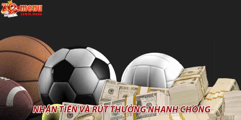 Nhận tiền và rút thưởng nhanh chóng